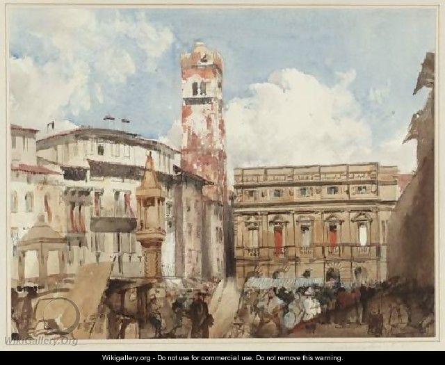 Verona Piazza Dell Erbe - Richard Parkes Bonington