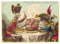 'The Plumb-Pudding In Danger - Or State Epicures Taking Un Petit Souper' - James Gillray