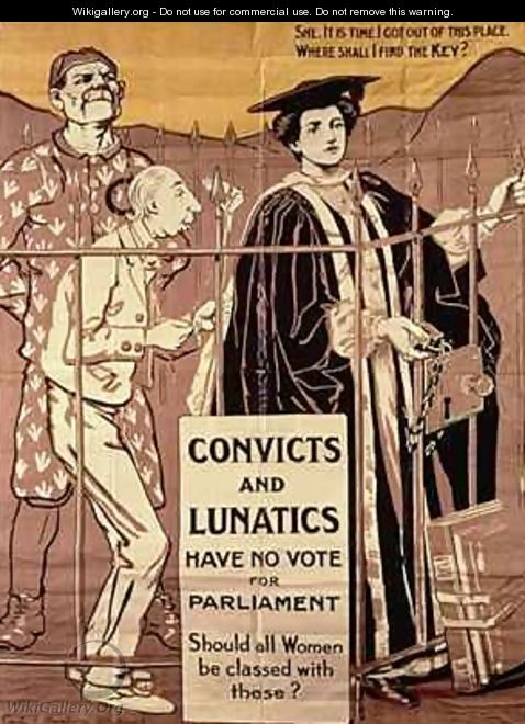 Convicts and Lunatics Have No Vote for Parliament Should all women be classed with these - Emily J. Harding Andrews