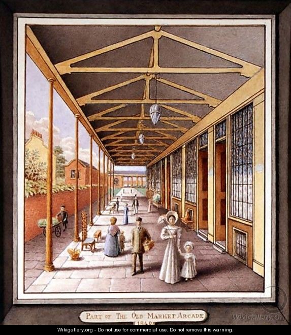 Part of the Old Market Arcade, 1840 - J.A. Probert