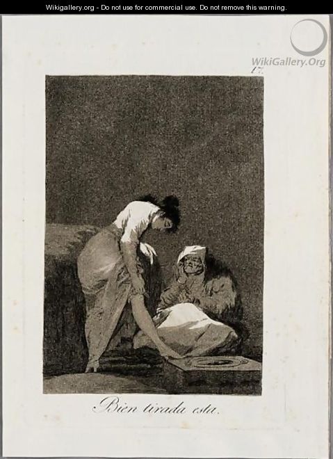 Bien Tirada Esta - Francisco De Goya y Lucientes