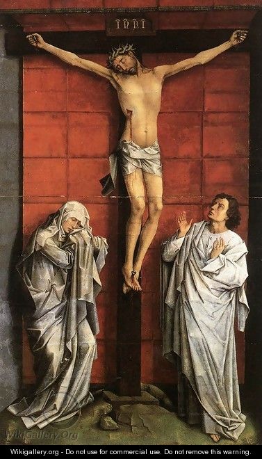 Christus on the Cross with Mary and St John c. 1460 - Rogier van der Weyden