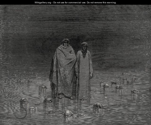 The Inferno, Canto 32, lines 20-22: Look how thou walkest. Take Good heed, thy soles do tread not on the heads Of thy poor brethren. - Gustave Dore